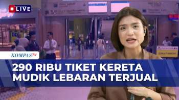 290 Ribu Tiket Kereta Terjual, PT KAI Siapkan Kereta Tambahan Untuk Mudik Lebaran | KOMPAS SIANG