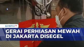 Dugaan Impor Illegal, Toko Perhiasan Mewah Di Jakarta Disegel | KOMPAS PETANG