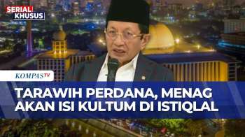 Masjid Istiqlal Gelar Tarawih Perdana, Kultum Akan Diisi Menag Nasaruddin Umar | KOMPAS PETANG