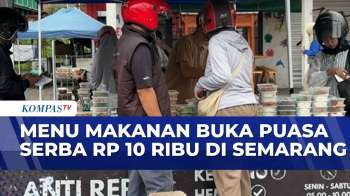 Warga Buru Menu Berbuka Puasa Serba Rp 10 Ribu | KOMPAS SAHUR