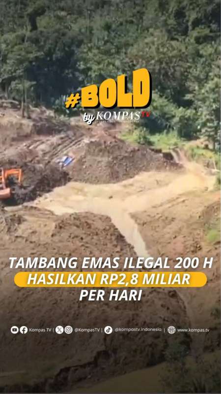 TAMBANG EMAS ILEGAL 200 HEKTAR HASILKAN RP2,8 MILIAR PER HARI
