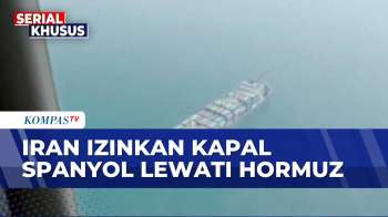 Lampu Hijau, Iran Siap Izinkan Kapal Spanyol Lewati Selat Hormuz | KOMPAS PETANG