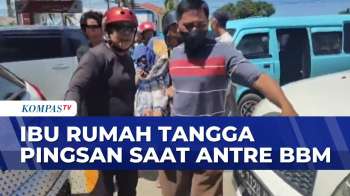 Kelelahan Antre BBM Berjam-jam, Seorang Ibu Rumah Tangga Pingsan | KOMPAS SIANG