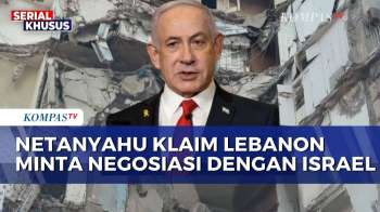 Netanyahu Klaim Lebanon Ajukan Negosiasi Damai Dengan Israel | KOMPAS PETANG