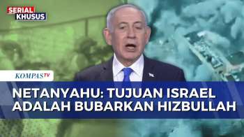 Netanyahu Tegaskan Tujuan Israel Adalah Membubarkan Hizbullah | KOMPAS PETANG
