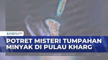 Satelit Potret 80 Ribu Barel Minyak Diduga Tumpah Dari Pulau Kharg, Akibat Serangan? | KOMPAS PETANG