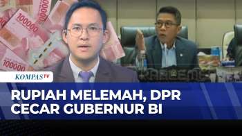 DPR Soroti Pelemahan Rupiah, Perry Warjiyo Dicecar soal Intervensi BI | KOMPAS PAGI