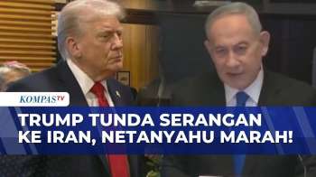 Ngamuk! Netanyahu Marah Trump Tunda Serangan ke Iran, Israel Siaga Penuh? | KOMPAS PETANG