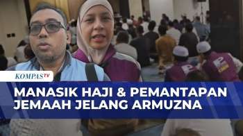 Menuju Puncak Haji, Patuna Gelar Manasik Haji Hingga Pemantapan Jelang Armuzna | KOMPAS SIANG