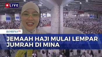 Jemaah Haji Akan Mabit Di Mina Dan Melontar 3 Jumrah, Begini Skemanya | KOMPAS PETANG