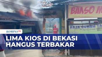 Kebakaran Hanguskan Lima Kios Di Bekasi, Api Diduga Berasal Dari Korsleting Listrik | KOMPAS PETANG