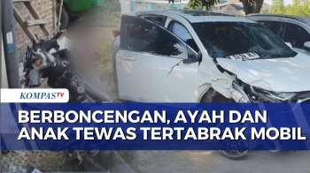 Hendak ke Sekolah, Ayah dan Anak Tewas Tertabrak Mobil di Cilegon | KOMPAS PETANG