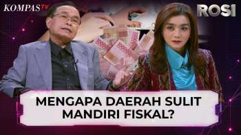Mengapa Daerah Sulit Mandiri Fiskal? Pakar Otonomi Daerah Bongkar Akar Masalahnya | ROSI
