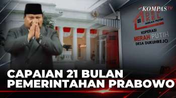 21 Bulan Pemerintahan Prabowo, MBG hingga Danantara Disebut Berjalan | KOMPAS PETANG