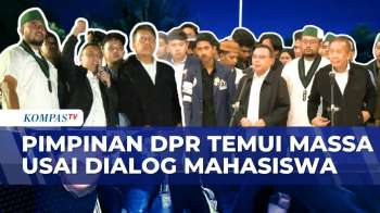 Pimpinan DPR Temui Massa Mahasiswa, Sampaikan Hasil Dialog Soal Tuntutan Ekonomi|KOMPAS MALAM
