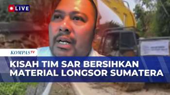 Blak-Blakan! Kisah Tim SAR Bersihkan Material Longsor Sumatera: Kami Kerja 24 Jam!