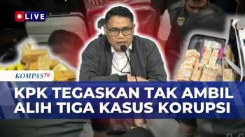 KPK Tegaskan Tak Ambil Alih Tiga Kasus Dugaan Korupsi, Hanya Lakukan Koordinasi dan Supervisi