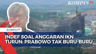 anggaran-proyek-ikn-turun-di-2025-indef-presiden-terpilih-prabowo-tak-tergesa-gesa