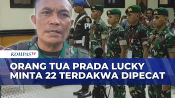 Tangis Orang Tua Prada Lucky Tuntut 22 Terdakwa Dipecat Hingga Minta Restitusi | KOMPAS PETANG