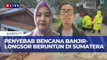 [FULL] Eks Kepala BMKG Dan WALHI Bicara Penyebab Bencana Banjir-Longsor Beruntun Di Sumatera