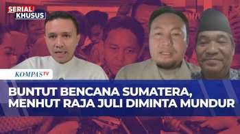 [FULL] DPR, PSI Dan Analis Politik Soal Menhut Raja Ruli Diminta Mundur Buntut Bencana Sumatera