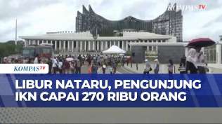 270-ribu-wisatawan-padati-ikn-selama-nataru-okupansi-hotel-hampir-100-persen-kompas-siang