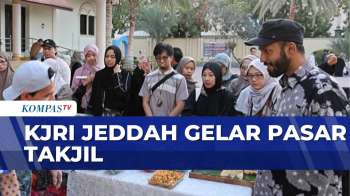 Sambut Ramadan, KJRI Jeddah Gelar Pasar Takjil | KOMPAS SAHUR