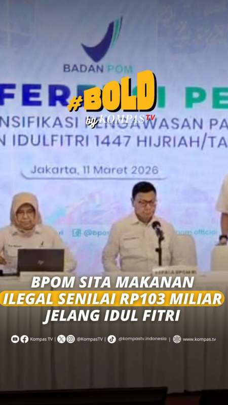 BPOM SITA MAKANAN ILEGAL SENILAI RP103 MILIAR JELANG IDUL FITRI