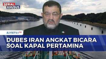 Kapal Pertamina Tertahan, Dubes Iran Untuk RI Ungkap Kondisi Selat Hormuz | KOMPAS PETANG