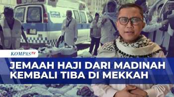 6 Ribu Jemaah Haji dari Madinah Tiba di Mekkah | KOMPAS SIANG