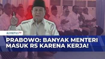 Prabowo Soroti Menteri Jatuh Sakit, Singgung Banyak Kerja Demi Rakyat | KOMPAS PETANG