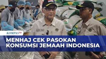 Matangkan Persiapan Armuzna, Menhaj Pastikan Konsumsi Jemaah Haji Indonesia Aman | KOMPAS PETANG