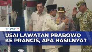 prabowo-pulang-dari-paris-bawa-hasil-kerja-sama-strategis-baru-kompas-petang