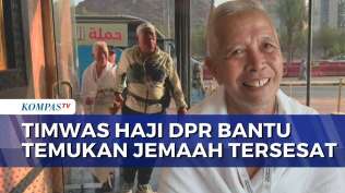 timwas-haji-dpr-temukan-jemaah-indonesia-yang-tersesat-saat-lempar-jumrah-kompas-siang