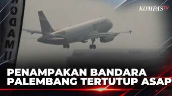 Kabut Asap Ganggu Penerbangan Di Bandara Palembang, Sejumlah Penerbangan Tertunda | KOMPAS SIANG