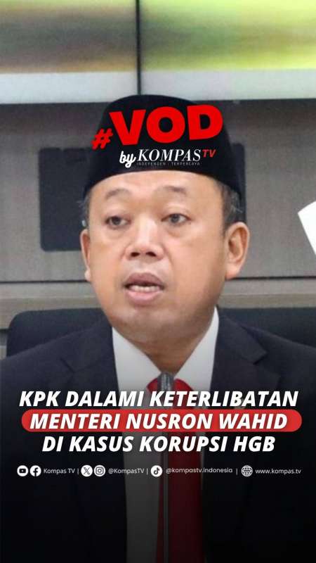 KPK Dalami Keterlibatan Menteri ATR/BPN Nusron Wahid Di Kasus Korupsi HGB