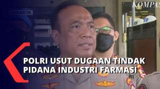 polri-usut-dugaan-tindak-pidana-industri-farmasi-terkait-kasus-gagal-ginjal-akut-anak