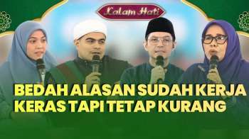 Sudah Kerja Keras Tapi Rezeki Terasa Kurang? Kurang Bersyukur Atau Iri Hati? | KALAM HATI