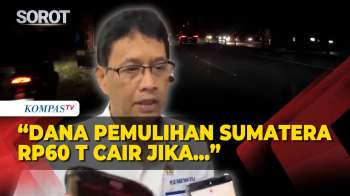 Menkeu Purbaya Ungkap Dana Pemulihan Sumatera Rp60 T Belum Terserap Penuh, Ini Alasannya