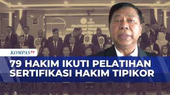 Tingkatkan Profesionalisme, 79 Hakim Ikuti Pelatihan Sertifikasi Hakim Tipikor | SAPA PAGI