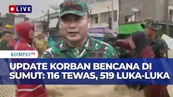 [FULL] Update Korban Bencana Di Sumut: 116 Korban Meninggal, 146 Orang Hilang Dan 519 Luka-Luka
