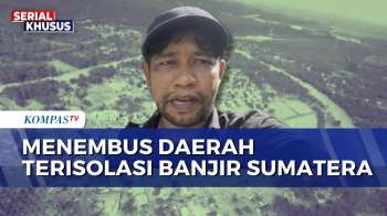 Cerita Jurnalis KompasTV Tembus Daerah Terisolir Akibat Banjir Di Gayo Lues Aceh | KOMPAS PETANG