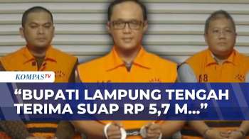 Bupati Lampung Tengah Tersangka Korupsi! KPK: Diduga Terima Suap Rp5,7 M | KOMPAS PAGI