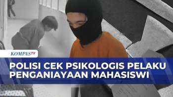 Penganiayaan Mahasiswi UIN Suska Riau, Polisi Akan Tes Psikologis Pelaku | KOMPAS PETANG