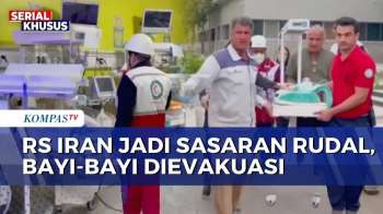 Bayi-Bayi Dievakuasi Dari Rumah Sakit Di Iran Usai Serangan Udara | KOMPAS SAHUR