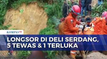 Longsor Timpa 9 Rumah Di Deli Serdang, 5 Orang Tewas Dan 1 Terluka | KOMPAS PETANG