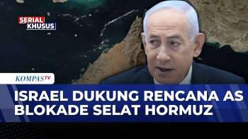 Netanyahu Dukung Rencana Trump Blokade Selat Hormuz, Soroti Isu Nuklir Iran | KOMPAS SIANG