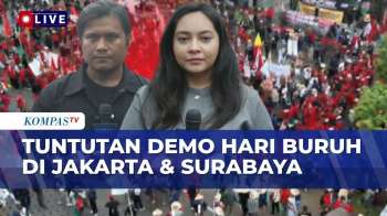 TERBARU! Situasi Dan Tuntutan Dalam Demo Hari Buruh Di Jakarta Dan Surabaya | KOMPAS PETANG