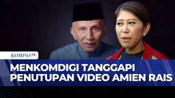 Menkomdigi Meutya Hafid Bantah Akan Tempuh Jalur Hukum Atas Video Amien Rais | KOMPAS PETANG