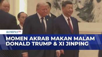 Suasana Hangat Jamuan Makan Malam Trump Dan Xi Jinping, Bahas Hubungan AS-China | KOMPAS SIANG